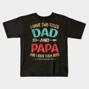 i have two tittle dad and papa Kids T-Shirt